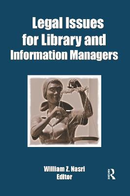 Legal Issues for Library and Information Managers - William Z Nasri - cover