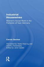 Industrial Housewives: Women's Social Work in the Factories of Nazi Germany