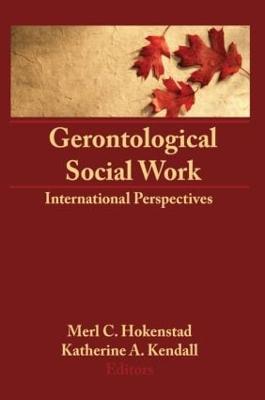 Gerontological Social Work: International Perspectives - Merl C Hokenstad, Jr,Katherine Kendall - cover