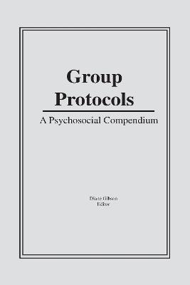 Group Protocols: A Psychosocial Compendium - Diane Gibson - cover