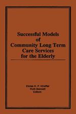 Successful Models of Community Long Term Care Services for the Elderly