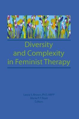 Diversity and Complexity in Feminist Therapy - Maria P P Root,Laura Brown - cover
