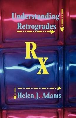 Understanding Retrogrades - Helen J Adams - cover