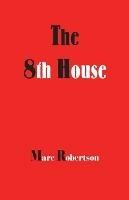 The Eighth House - Marc Robertson - cover