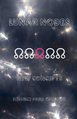Lunar Nodes: New Concepts - Bernice Prill Grebner - cover