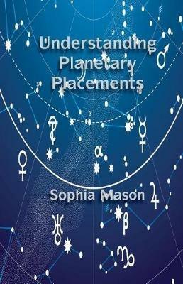 Understanding Planetary Placements - Sophia Mason - cover