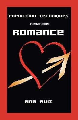 Prediction Techniques Regarding Romance - Ana Ruiz - cover