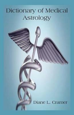 Dictionary of Medical Astrology - Diane  L. Cramer - cover