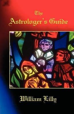 The Astrologer's Guide - William Lilly - cover