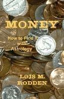 Money: How to Find It with Astrology - Lois M Rodden - cover