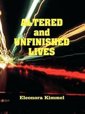 Altered and Unfinished Lives - Eleonora Kimmel - cover