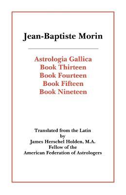 Astrologia Gallica Books 13, 14, 15, 19 - Jean-Baptiste Morin - cover