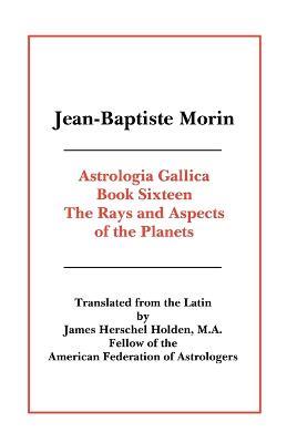 Astrologia Gallica Book 16 - Jean-Baptiste Morin - cover