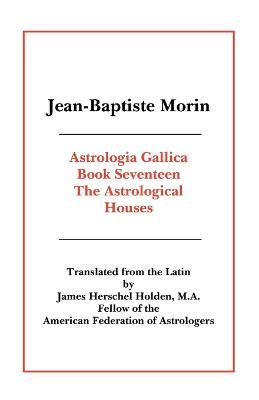 Astrologia Gallica Book 17 - Jean-Baptiste Morin - cover