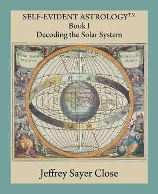 Self-Evident Astrology - Jeffrey Sayer Close - cover