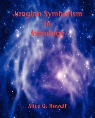 Jungian Symbolism in Astrology - Alice O Howell - cover