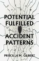 Potential Fulfilled: Accident Patterns - Priscilla Gilbert - cover