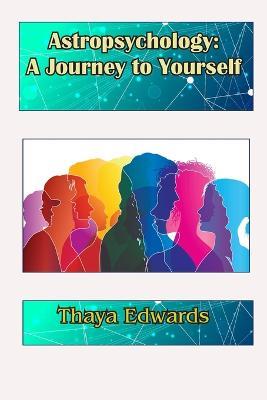 Astropsychology: A Journey to Yourself - Thaya Edwards - cover