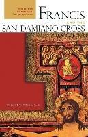 Francis and the San Damiano Cross: Meditations on the Spiritual Transformation