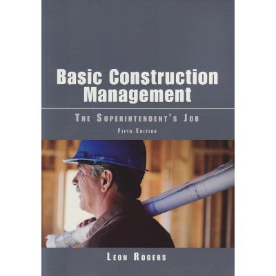 Basic Construction Management: The Superintendent's Job - Leon Rogers - cover