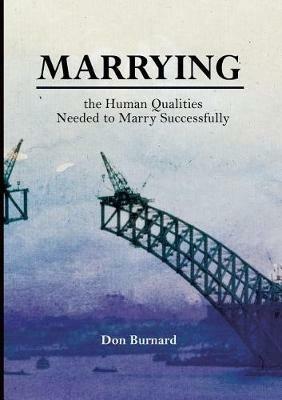 Marrying: the Human Qualities Needed to Marry Successfully - Don Burnard - cover