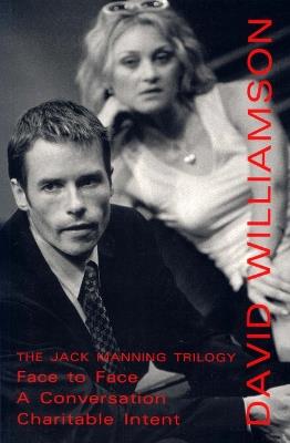 The Jack Manning Trilogy: Face to Face; A Conversation; Charitable Intent - David Williamson - cover