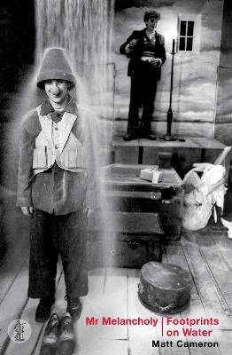 Mr Melancholy and Footprints on Water: Two plays - Matt Cameron - cover