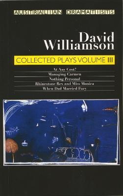 Williamson: Collected Plays Volume III - David Williamson,Mohamed Khadra - cover