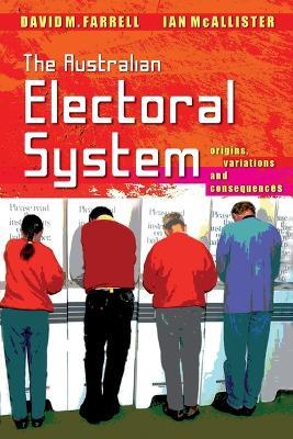 The Australian Electoral System: Origins, Variations and Consequences - David M. Farrell,Ian McAllister - cover
