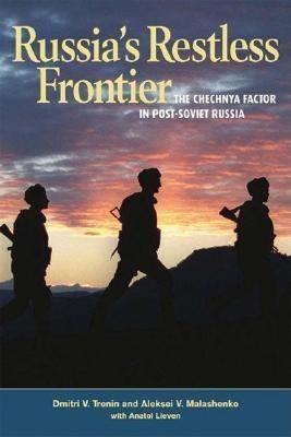 Russia (TM)s Restless Frontier: the Chechnya Factor in Post-Soviet Russia - Dmitri Trenin,Alesksei Malashenko,Anatol Lieven - cover