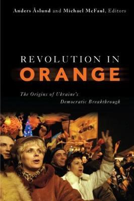 Revolution in Orange: The Origins of Ukraine's Democratic Breakthrough - cover