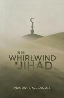 In the Whirlwind of Jihad - Martha Brill Olcott - cover