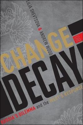Change or Decay: Russia's Dilemma and the West's Response - Andrew Wood - cover