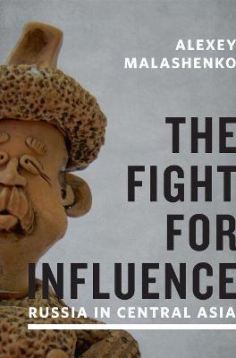 Fight for Influence: Russia in Central Asia - Alexey Malashenko - cover