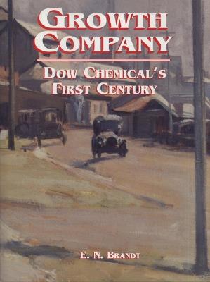 Growth Company: Dow Chemical's First Century - E.N. Brandt - cover
