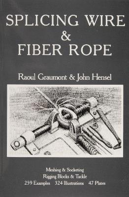 Splicing Wire and Fiber Rope - Raoul Graumont - cover