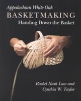 Appalachian White Oak Basketmaking: Handing Down Basket - Rachel Nash Law - cover