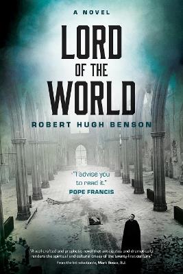 Lord of the World: A Novel - Robert Hugh Benson - cover