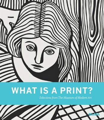 What is a Print?: Selections from The Museum of Modern Art - Sarah Suzuki - cover