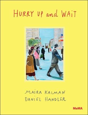 Hurry Up and Wait - Maira Kalman,Daniel Handler - cover