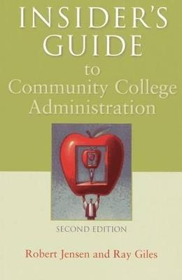 Insider's Guide to Community College Administration - Robert Jensen,Ray Giles - cover