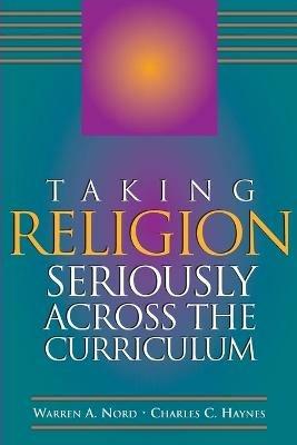 Taking Religion Seriously Across the Curriculum - Warren A Nord,Charles C Haynes - cover