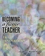 Becoming a Better Teacher: Eight Innovations That Work
