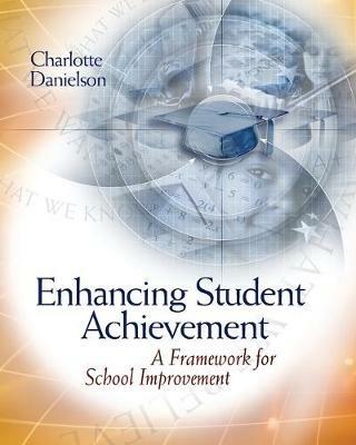 Enhancing Student Achievement: A Framework for School Improvement - Charlotte Danielson - cover