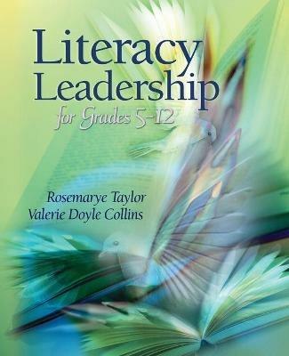Literacy Leadership for Grades 5-12 - Rosemarye Taylor,Valerie Doyle Collins - cover