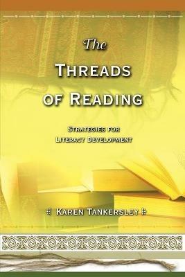 Threads of Reading: Strategies for Literacy Development - Karen Tankersley - cover