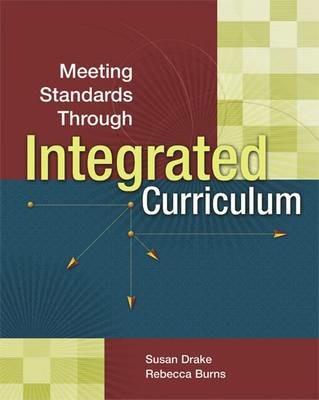 Meeting Standards Through Integrated Curriculum - Susan M Drake,Rebecca Burns - cover