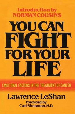 You Can Fight For Your Life: Emotional Factors in the Treatment of Cancer - Lawrence LeShan - cover