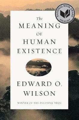 The Meaning of Human Existence - Edward O. Wilson - cover