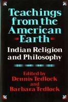 Teachings from the American Earth: Indian Religion and Philosophy - Dennis Tedlock - cover